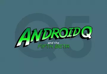 Google wydał Android Q Beta 5: ...