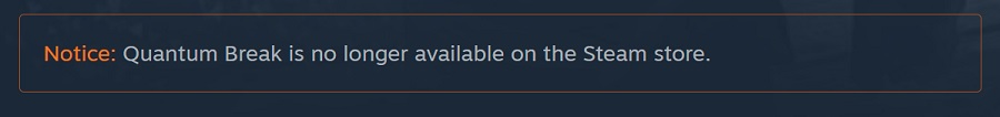 Ze względu na problemy licencyjne, Quantum Break zostało tymczasowo wycofane ze sprzedaży w cyfrowych sklepach Microsoft Store i Steam. Gra nie jest również dostępna w Game Passie-2